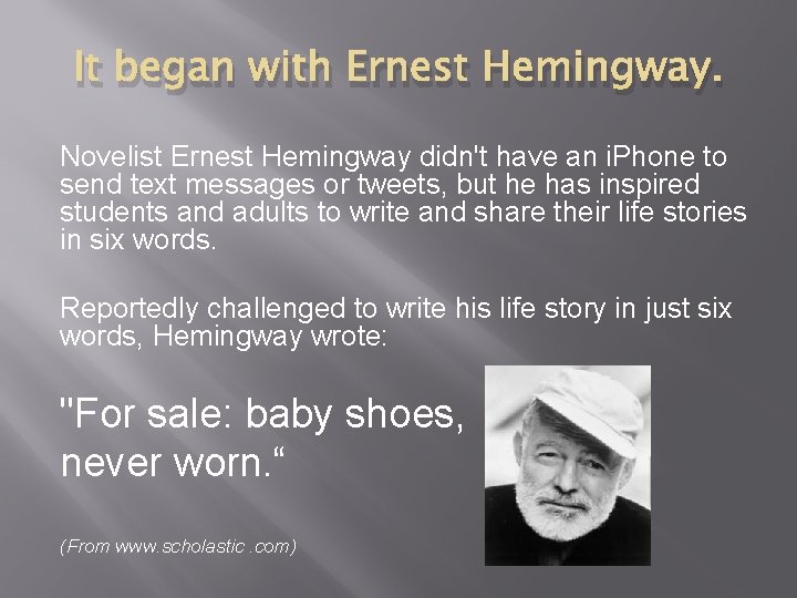 It began with Ernest Hemingway. Novelist Ernest Hemingway didn't have an i. Phone to It began with Ernest Hemingway. Novelist Ernest Hemingway didn't have an i. Phone to
