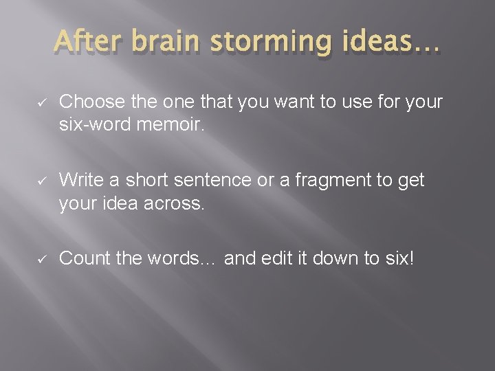 After brain storming ideas… ü Choose the one that you want to use for After brain storming ideas… ü Choose the one that you want to use for