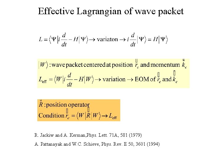 Effective Lagrangian of wave packet R. Jackiw and A. Kerman, Phys. Lett. 71 A,