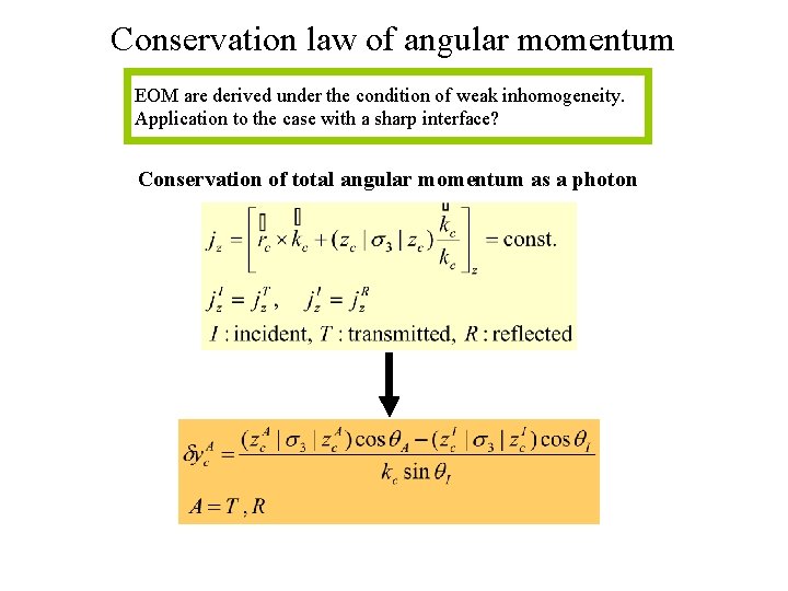 Conservation law of angular momentum EOM are derived under the condition of weak inhomogeneity.