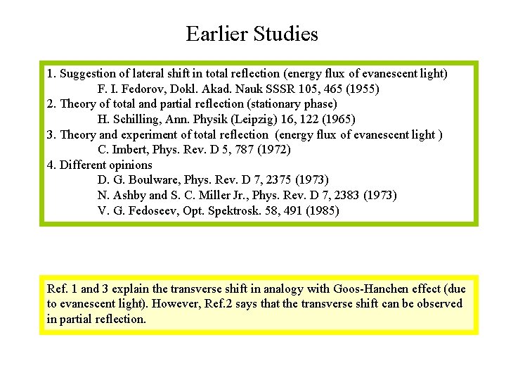 Earlier Studies 1. Suggestion of lateral shift in total reflection (energy flux of evanescent