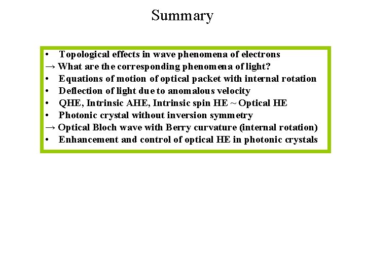 Summary • Topological effects in wave phenomena of electrons → What are the corresponding