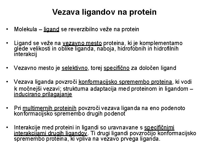 Vezava ligandov na protein • Molekula – ligand se reverzibilno veže na protein •