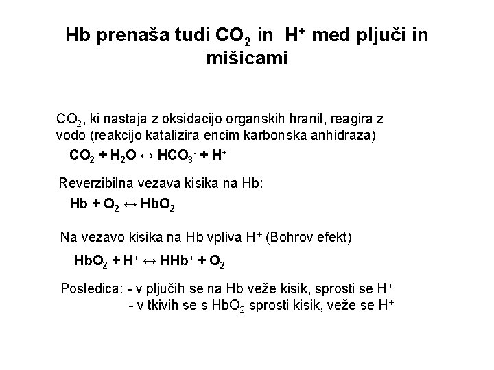Hb prenaša tudi CO 2 in H+ med pljuči in mišicami CO 2, ki