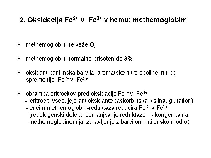 2. Oksidacija Fe 2+ v Fe 3+ v hemu: methemoglobim • methemoglobin ne veže