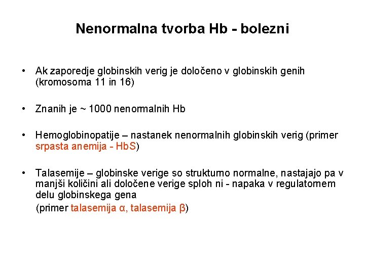 Nenormalna tvorba Hb - bolezni • Ak zaporedje globinskih verig je določeno v globinskih