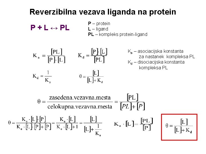 Reverzibilna vezava liganda na protein P + L ↔ PL P – protein L