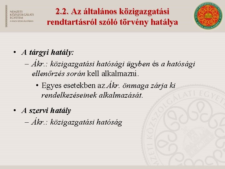 2. 2. Az általános közigazgatási rendtartásról szóló törvény hatálya • A tárgyi hatály: –