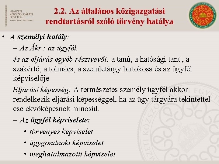 2. 2. Az általános közigazgatási rendtartásról szóló törvény hatálya • A személyi hatály: –