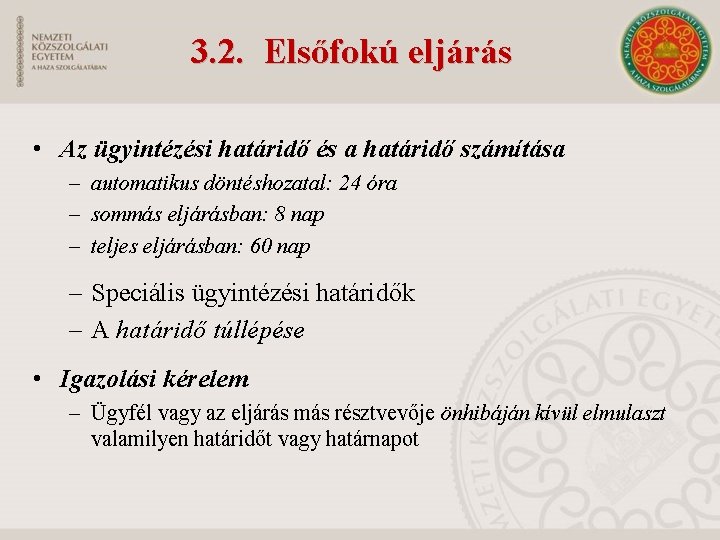 3. 2. Elsőfokú eljárás • Az ügyintézési határidő és a határidő számítása – automatikus