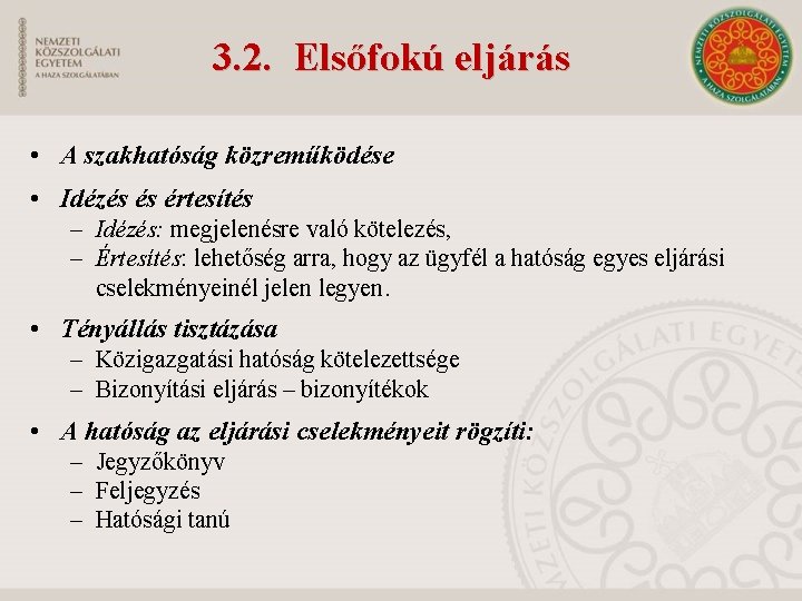 3. 2. Elsőfokú eljárás • A szakhatóság közreműködése • Idézés és értesítés – Idézés: