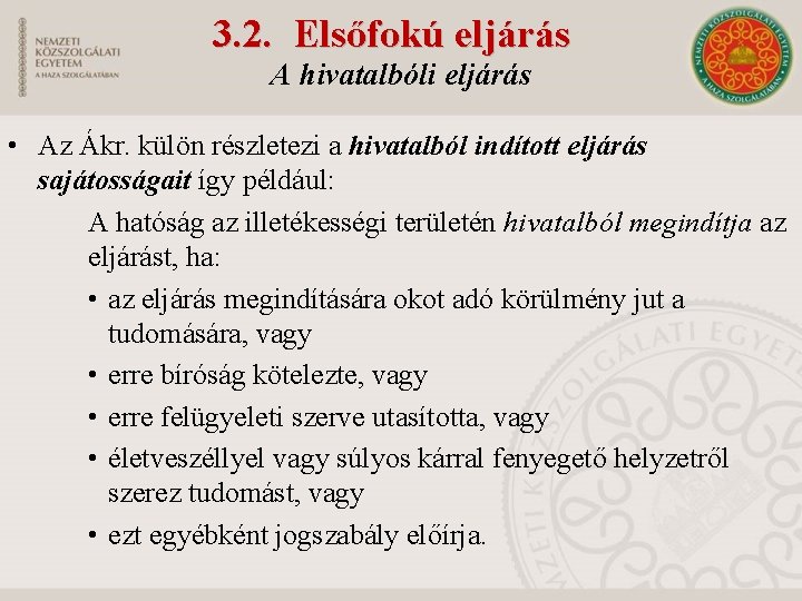 3. 2. Elsőfokú eljárás A hivatalbóli eljárás • Az Ákr. külön részletezi a hivatalból