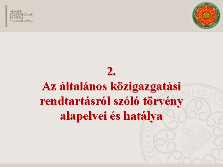 2. Az általános közigazgatási rendtartásról szóló törvény alapelvei és hatálya 