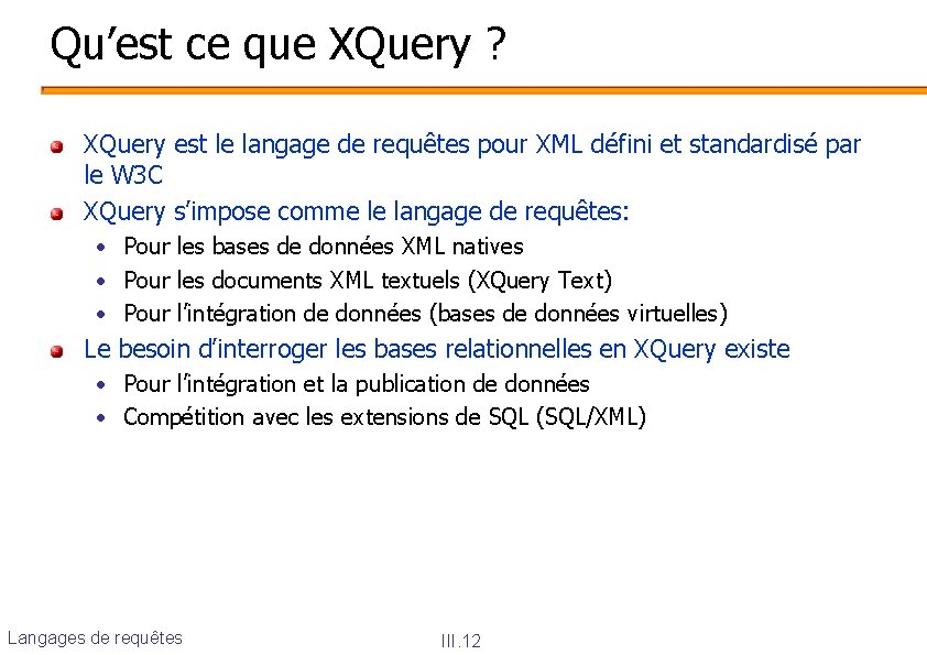 Qu’est ce que XQuery ? XQuery est le langage de requêtes pour XML défini