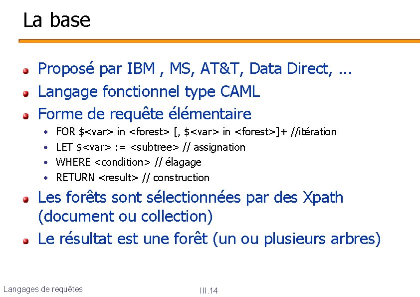La base Proposé par IBM , MS, AT&T, Data Direct, . . . Langage