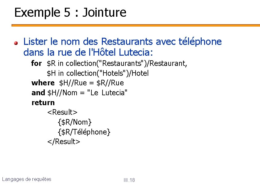 Exemple 5 : Jointure Lister le nom des Restaurants avec téléphone dans la rue