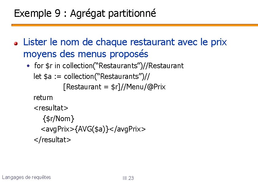 Exemple 9 : Agrégat partitionné Lister le nom de chaque restaurant avec le prix