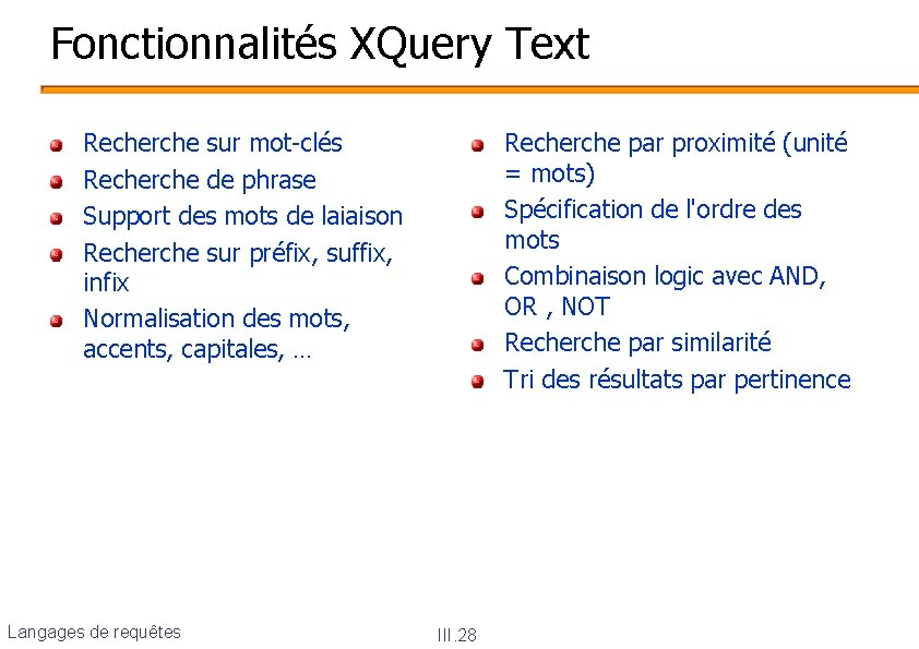 Fonctionnalités XQuery Text Recherche sur mot-clés Recherche de phrase Support des mots de laiaison