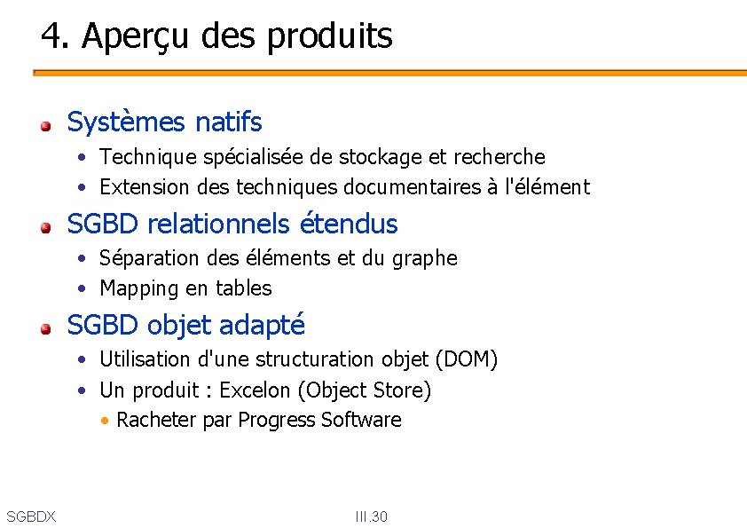 4. Aperçu des produits Systèmes natifs • Technique spécialisée de stockage et recherche •