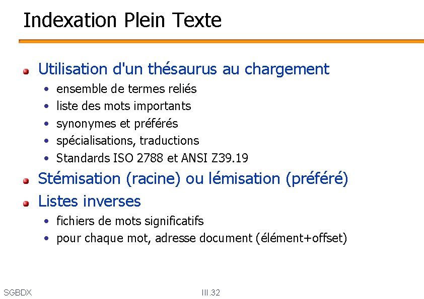 Indexation Plein Texte Utilisation d'un thésaurus au chargement • • • ensemble de termes