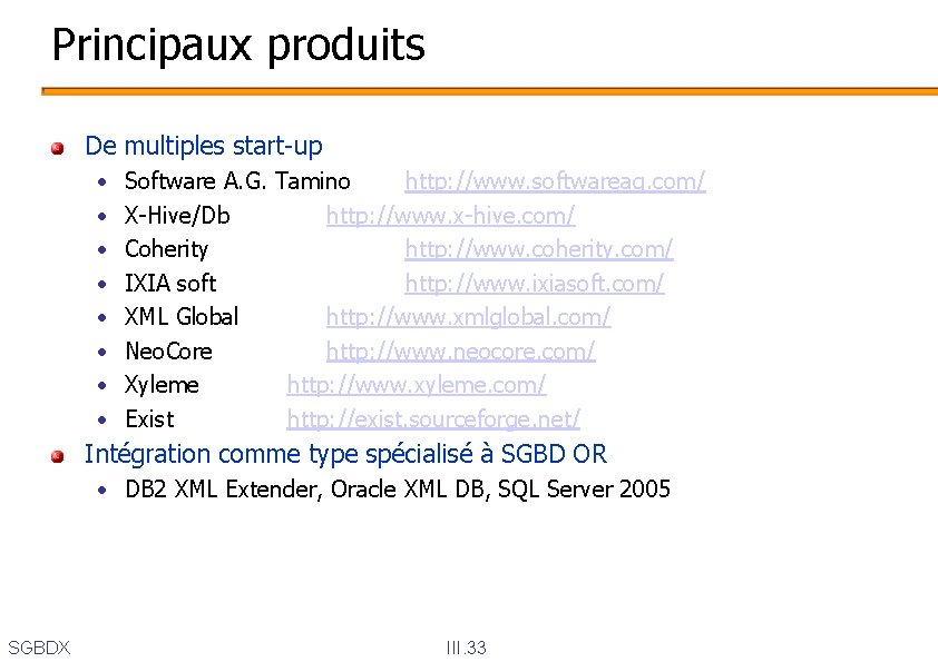 Principaux produits De multiples start-up • • Software A. G. Tamino http: //www. softwareag.