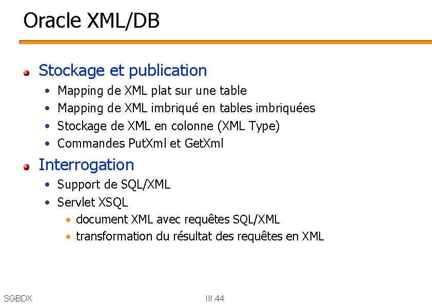 Oracle XML/DB Stockage et publication • • Mapping de XML plat sur une table