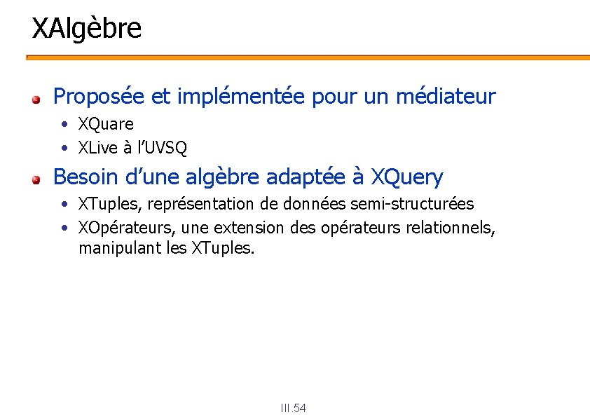 XAlgèbre Proposée et implémentée pour un médiateur • XQuare • XLive à l’UVSQ Besoin