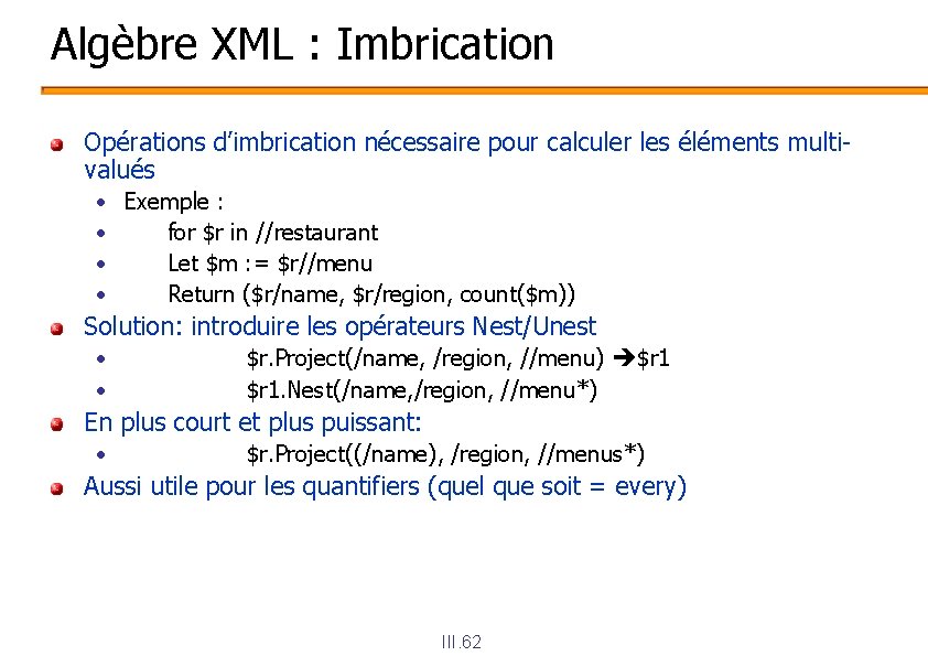 Algèbre XML : Imbrication Opérations d’imbrication nécessaire pour calculer les éléments multivalués • Exemple