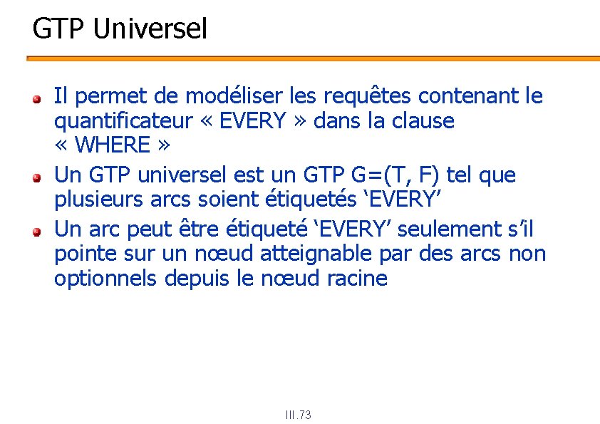 GTP Universel Il permet de modéliser les requêtes contenant le quantificateur « EVERY »