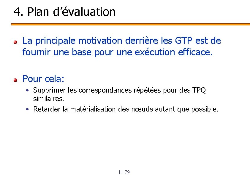 4. Plan d’évaluation La principale motivation derrière les GTP est de fournir une base