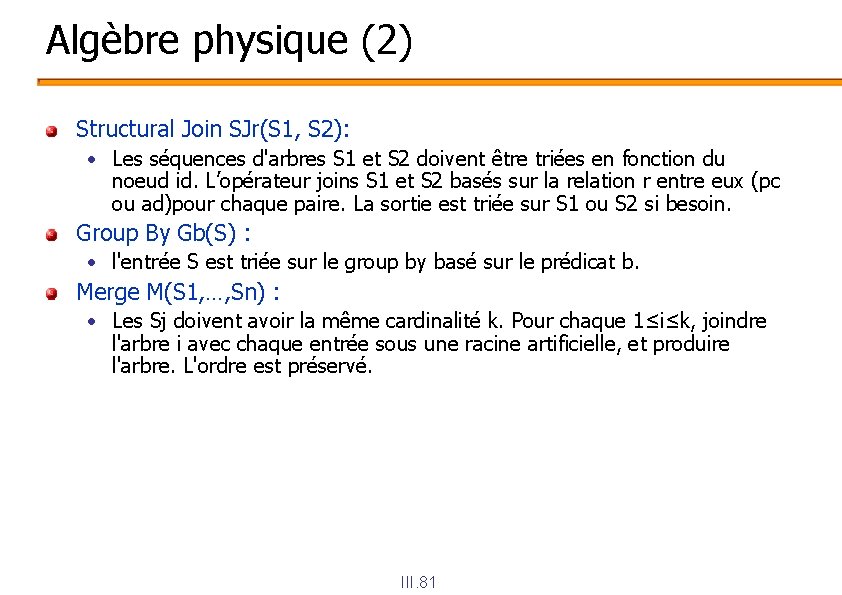Algèbre physique (2) Structural Join SJr(S 1, S 2): • Les séquences d'arbres S