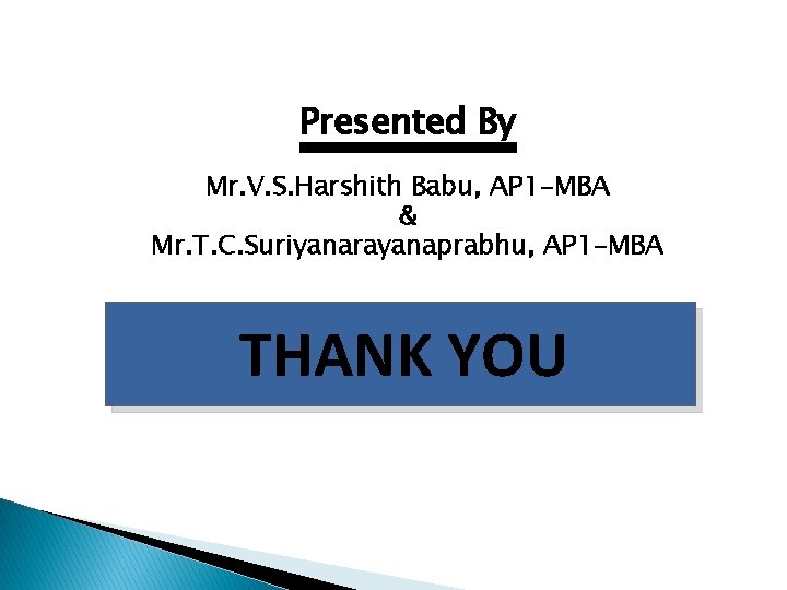 Presented By Mr. V. S. Harshith Babu, AP 1 -MBA & Mr. T. C.