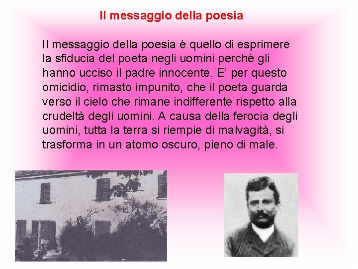 Il messaggio della poesia è quello di esprimere la sfiducia del poeta negli uomini Il messaggio della poesia è quello di esprimere la sfiducia del poeta negli uomini