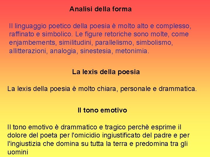 Analisi della forma Il linguaggio poetico della poesia è molto alto e complesso, raffinato Analisi della forma Il linguaggio poetico della poesia è molto alto e complesso, raffinato