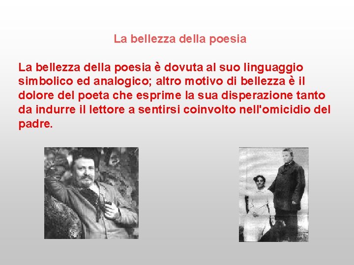 La bellezza della poesia è dovuta al suo linguaggio simbolico ed analogico; altro motivo La bellezza della poesia è dovuta al suo linguaggio simbolico ed analogico; altro motivo