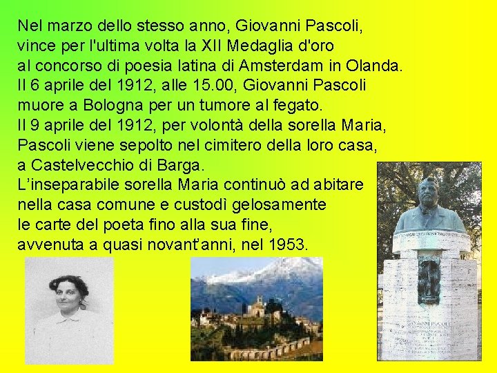 Nel marzo dello stesso anno, Giovanni Pascoli, vince per l'ultima volta la XII Medaglia Nel marzo dello stesso anno, Giovanni Pascoli, vince per l'ultima volta la XII Medaglia