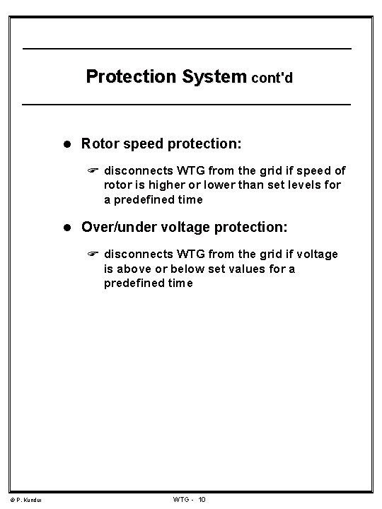 Protection System cont'd l Rotor speed protection: F disconnects WTG from the grid if