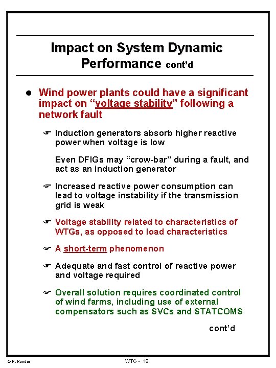 Impact on System Dynamic Performance cont’d l Wind power plants could have a significant