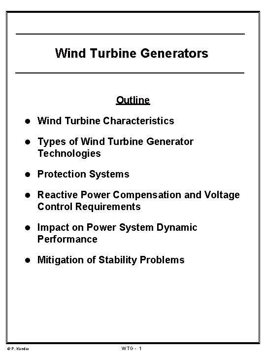 Wind Turbine Generators Outline l Wind Turbine Characteristics l Types of Wind Turbine Generator