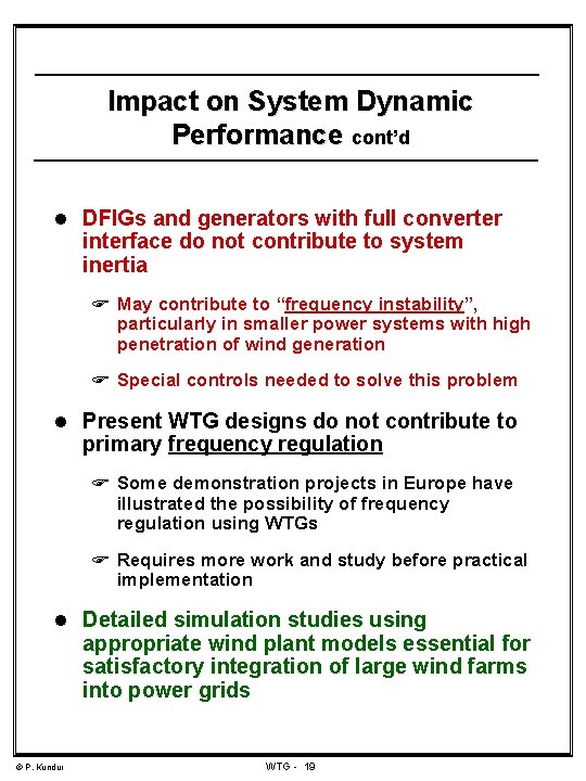 Impact on System Dynamic Performance cont’d l DFIGs and generators with full converter interface