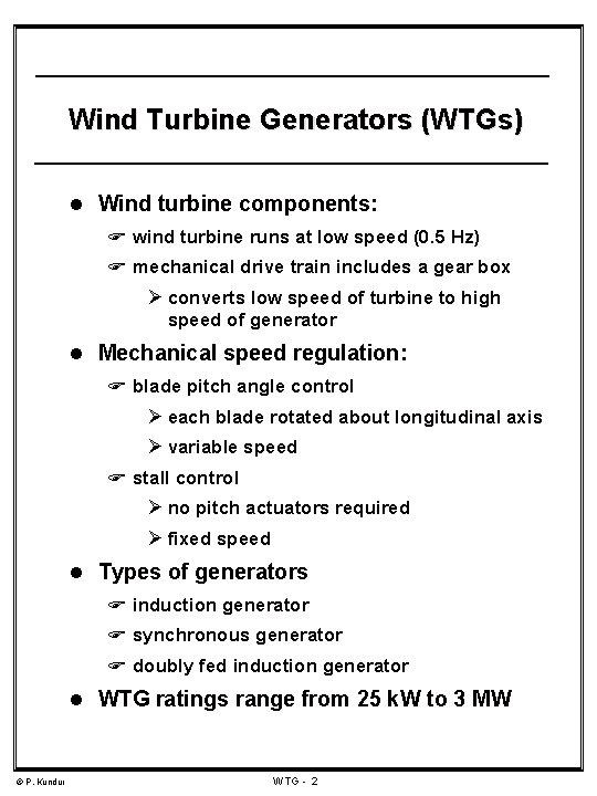 Wind Turbine Generators (WTGs) l Wind turbine components: F wind turbine runs at low