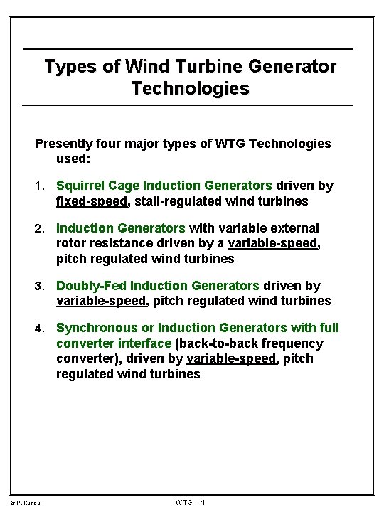 Types of Wind Turbine Generator Technologies Presently four major types of WTG Technologies used: