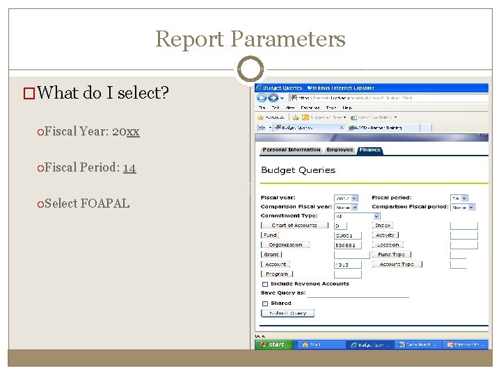 Report Parameters �What do I select? Fiscal Year: 20 xx Fiscal Period: 14 Select