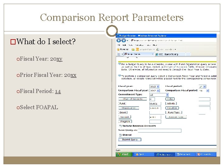 Comparison Report Parameters �What do I select? Fiscal Prior Year: 20 xy Fiscal Year: