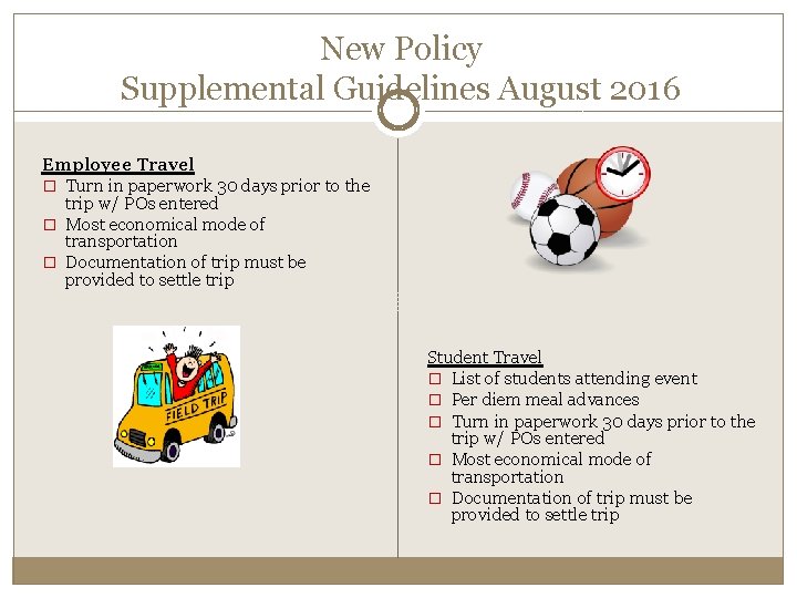 New Policy Supplemental Guidelines August 2016 Employee Travel � Turn in paperwork 30 days