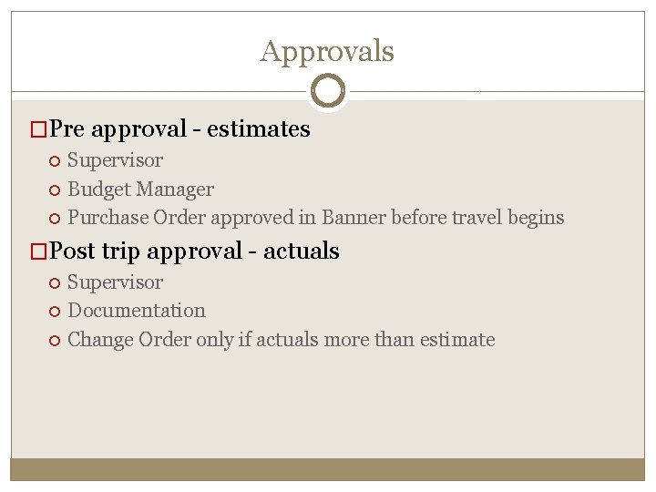Approvals �Pre approval - estimates Supervisor Budget Manager Purchase Order approved in Banner before
