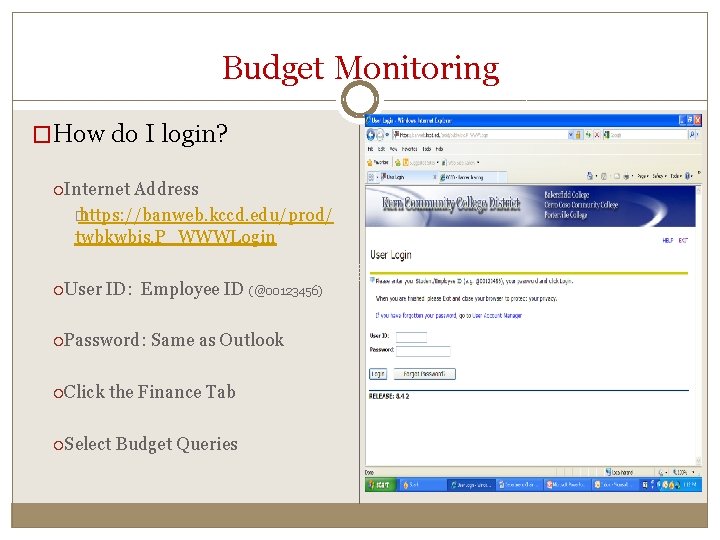 Budget Monitoring �How do I login? Internet Address � https: //banweb. kccd. edu/prod/ twbkwbis.