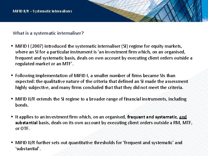 Mi. FID II/R – Systematic Internalisers What is a systematic internaliser? § Mi. FID