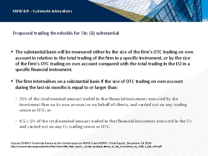 Mi. FID II/R – Systematic Internalisers Proposed trading thresholds for SIs: (ii) substantial §