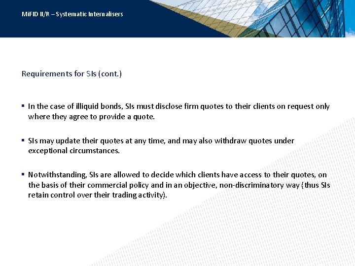 Mi. FID II/R – Systematic Internalisers Requirements for SIs (cont. ) § In the